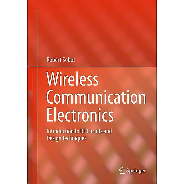 Wireless Communication Electronics, Robert Sobot