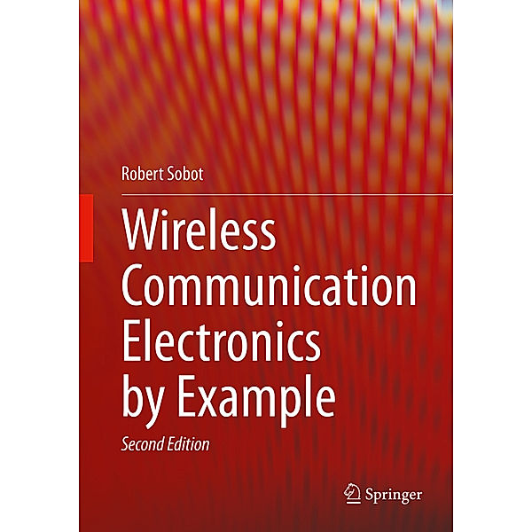 Wireless Communication Electronics by Example, Robert Sobot