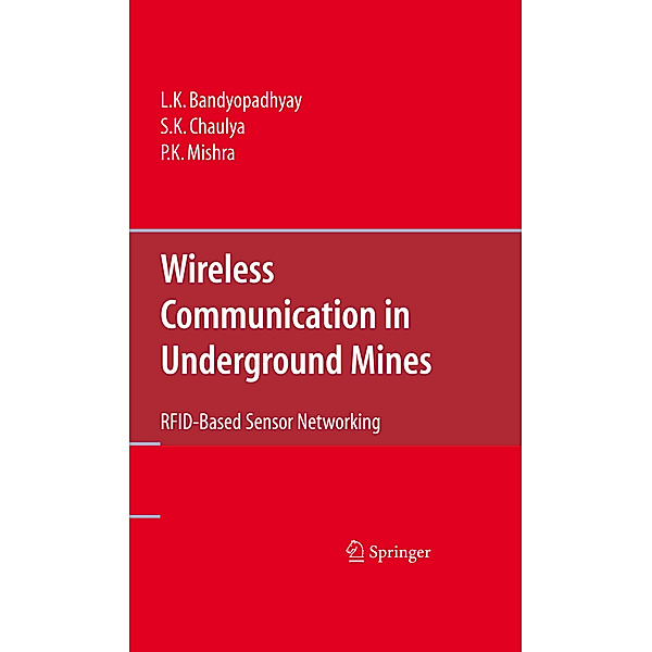 Wireless Communication in Underground Mines, L. K. Bandyopadhyay, S. K. Chaulya, P. K. Mishra