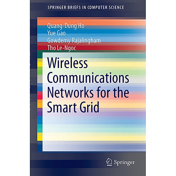 Wireless Communications Networks for the Smart Grid, Quang-Dung Ho, Yue Gao, Gowdemy Rajalingham, Tho Le-Ngoc