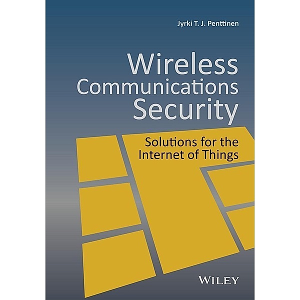 Wireless Communications Security, Jyrki T. J. Penttinen