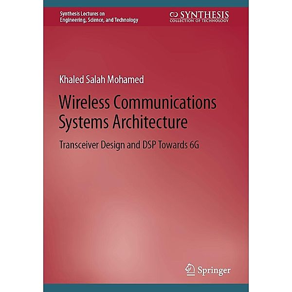 Wireless Communications Systems Architecture / Synthesis Lectures on Engineering, Science, and Technology, Khaled Salah Mohamed