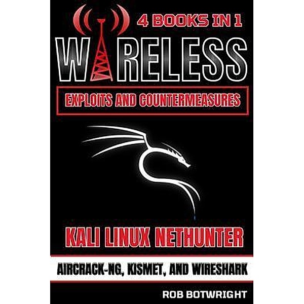 Wireless Exploits And Countermeasures, Rob Botwright
