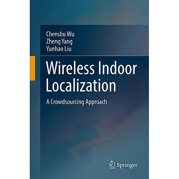 Wireless Indoor Localization, Chenshu Wu, Zheng Yang, Yunhao Liu
