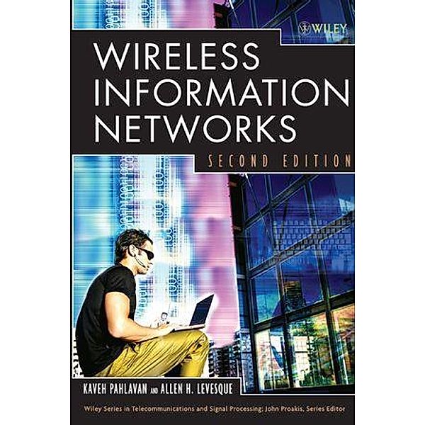 Wireless Information Networks / Wiley Series in Telecommunications and Signal Processing Bd.1, Kaveh Pahlavan, Allen H. Levesque