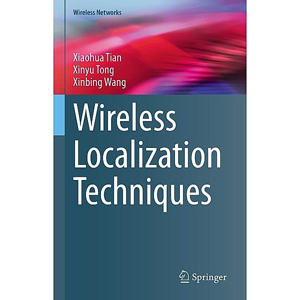 Wireless Localization Techniques / Wireless Networks, Xiaohua Tian, Xinyu Tong, Xinbing Wang