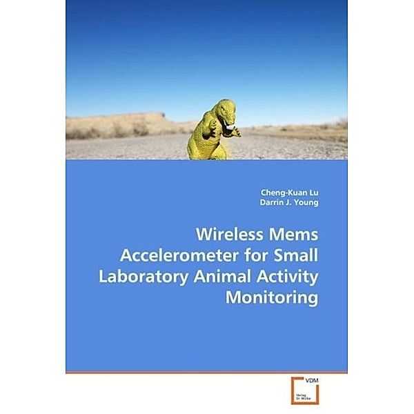 Wireless MEMS Accelerometer for Small Laboratory Animal Activity Monitoring, Cheng-Kuan Lu, Darrin J. Young, D. Alexander