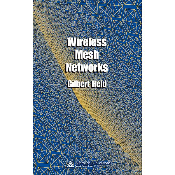 Wireless Mesh Networks, Gilbert Held