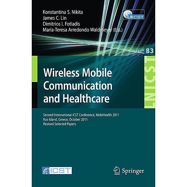 Wireless Mobile Communication and Healthcare / Lecture Notes of the Institute for Computer Sciences, Social Informatics and Telecommunications Engineering Bd.83