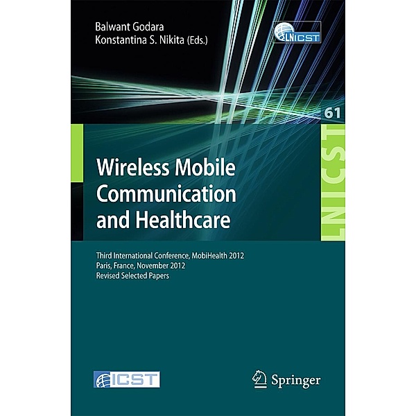 Wireless Mobile Communication and Healthcare / Lecture Notes of the Institute for Computer Sciences, Social Informatics and Telecommunications Engineering Bd.61