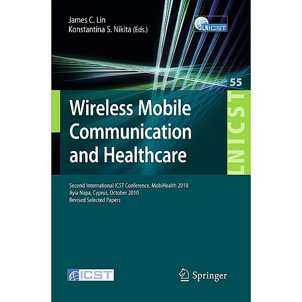 Wireless Mobile Communication and Healthcare / Lecture Notes of the Institute for Computer Sciences, Social Informatics and Telecommunications Engineering Bd.55