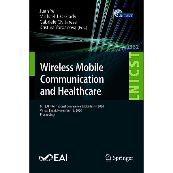 Wireless Mobile Communication and Healthcare / Lecture Notes of the Institute for Computer Sciences, Social Informatics and Telecommunications Engineering Bd.362