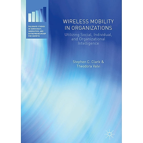 Wireless Mobility in Organizations, Stephen C. Clark, Theodora Valvi