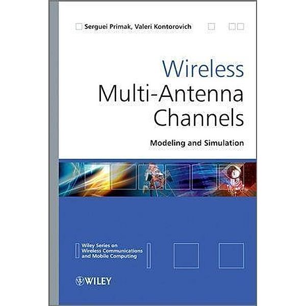 Wireless Multi-Antenna Channels / Wireless Communications and Mobile Computing, Serguei Primak, Valeri Kontorovitch