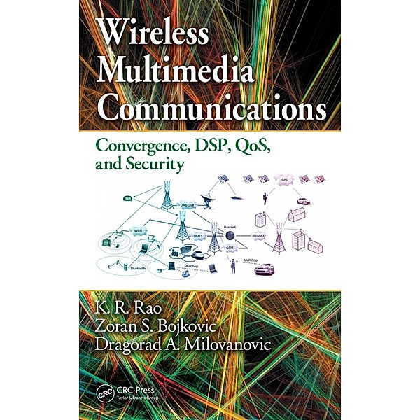 Wireless Multimedia Communications, K. R. Rao, Zoran S. Bojkovic, Dragorad A. Milovanovic