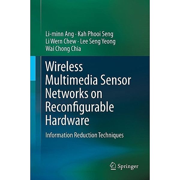 Wireless Multimedia Sensor Networks on Reconfigurable Hardware, Li-minn Ang, Kah Phooi Seng, Li Wern Chew, Lee Seng Yeong, Wai Chong Chia