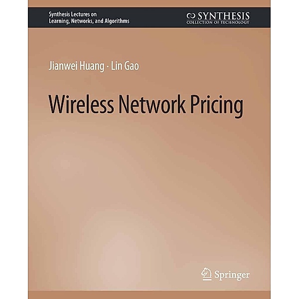 Wireless Network Pricing / Synthesis Lectures on Learning, Networks, and Algorithms, Jianwei Huang, Lin Gao