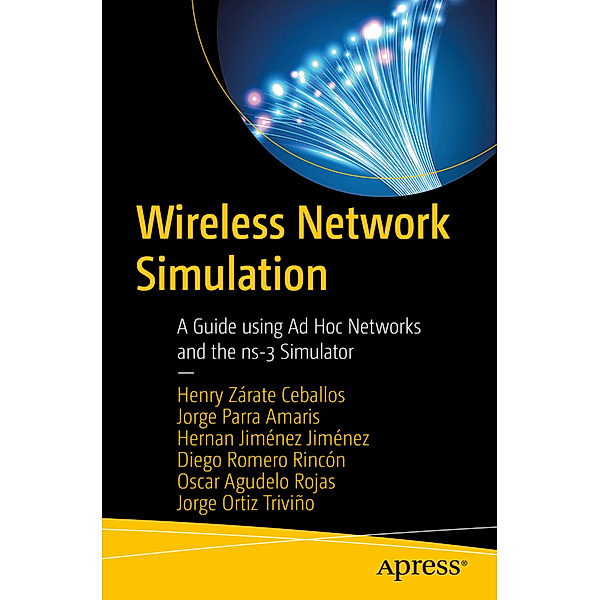 Wireless Network Simulation, Henry Zárate Ceballos, Jorge Ernesto Parra Amaris, Hernan Jiménez Jiménez, Diego Alexis Romero Rincón, Oscar Agudelo Rojas, Jorge Eduardo Ortiz Triviño