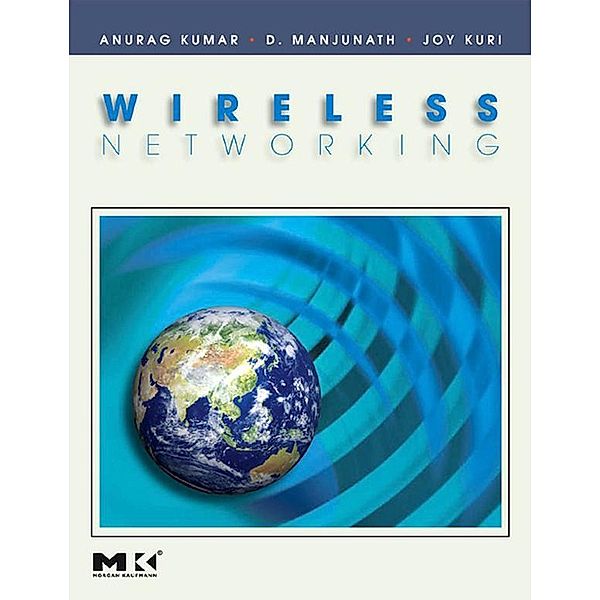 Wireless Networking, Anurag Kumar, D. Manjunath, Joy Kuri