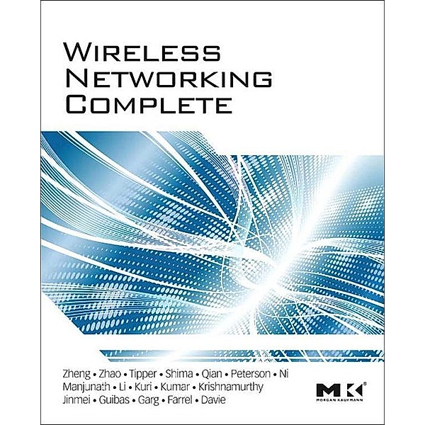 Wireless Networking Complete, Pei Zheng, Larry L. Peterson, Bruce S. Davie, Adrian Farrel