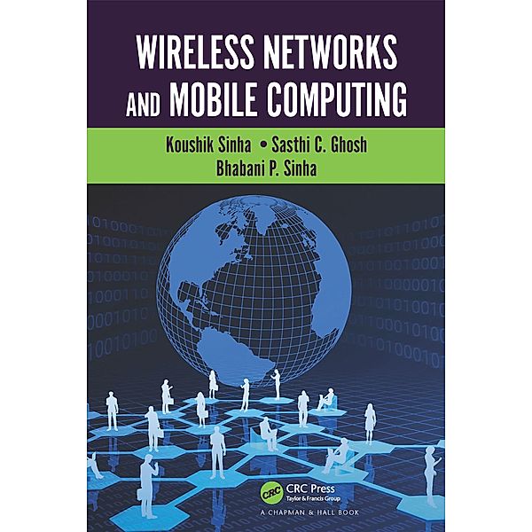 Wireless Networks and Mobile Computing, Koushik Sinha, Sasthi C. Ghosh, Bhabani P. Sinha