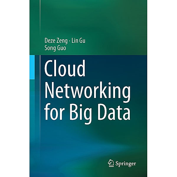 Wireless Networks / Cloud Networking for Big Data, Deze Zeng, Lin Gu, Song Guo