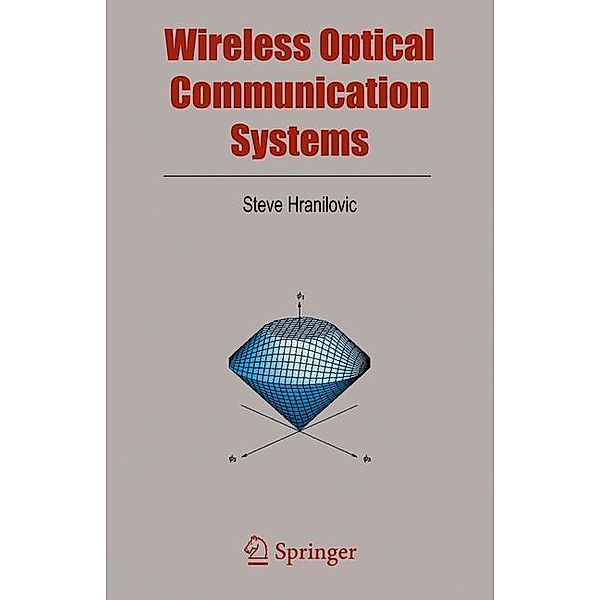 Wireless Optical Communication Systems, Steve Hranilovic