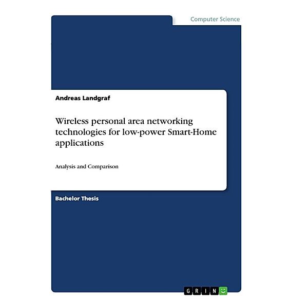 Wireless personal area networking technologies for low-power Smart-Home applications, Andreas Landgraf