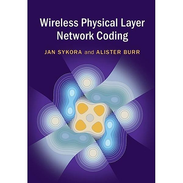 Wireless Physical Layer Network Coding, Jan Sykora