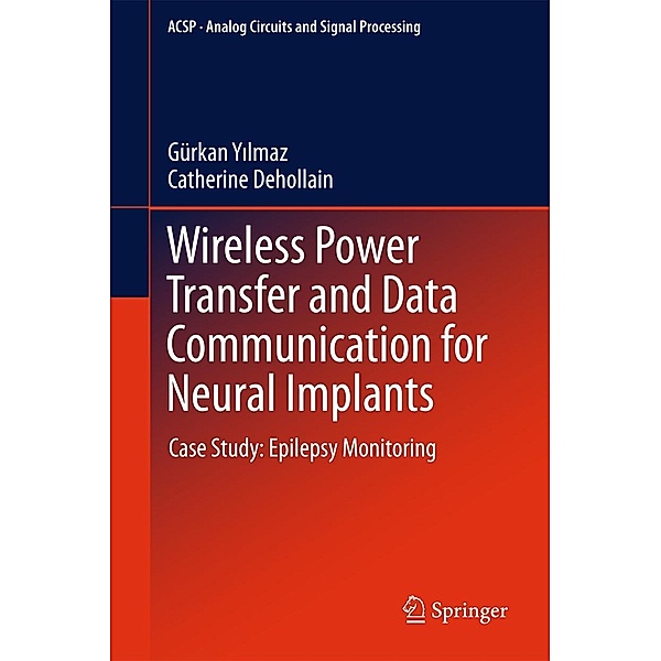 Wireless Power Transfer and Data Communication for Neural Implants / Analog Circuits and Signal Processing, Gürkan Yilmaz, Catherine Dehollain