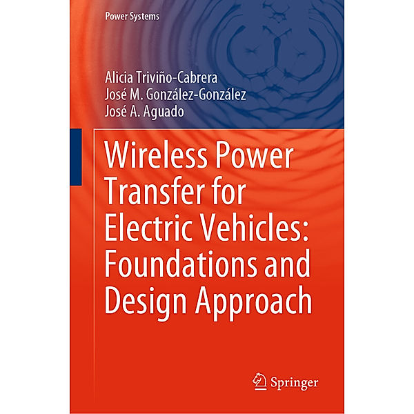 Wireless Power Transfer for Electric Vehicles: Foundations and Design Approach, Alicia Triviño-Cabrera, José M. González-González, José A. Aguado