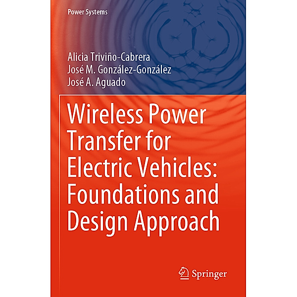 Wireless Power Transfer for Electric Vehicles: Foundations and Design Approach, Alicia Triviño-Cabrera, José M. González-González, José A. Aguado
