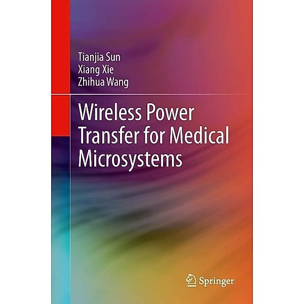 Wireless Power Transfer for Medical Microsystems, Tianjia Sun, Xiang Xie, Zhihua Wang