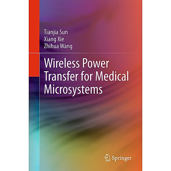 Wireless Power Transfer for Medical Microsystems, Tianjia Sun, Xiang Xie, Zhi-Hua Wang