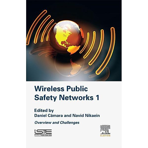 Wireless Public Safety Networks Volume 1, Daniel Câmara, Navid Nikaein