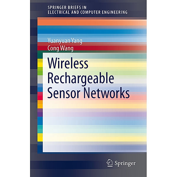 Wireless Rechargeable Sensor Networks, Yuanyuan Yang, Cong Wang