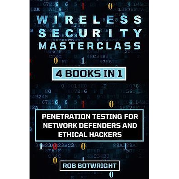 Wireless Security Masterclass, Rob Botwright