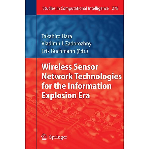 Wireless Sensor Network Technologies for the Information Explosion Era / Studies in Computational Intelligence Bd.278