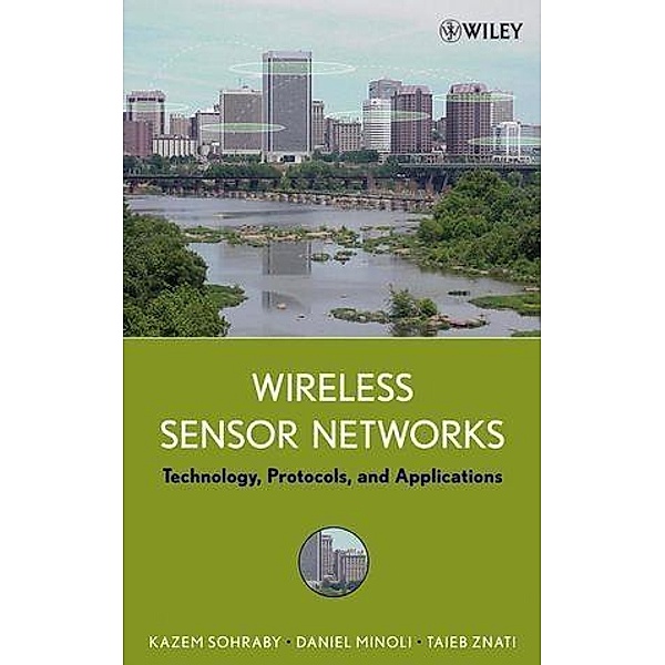 Wireless Sensor Networks, Kazem Sohraby, Daniel Minoli, Taieb Znati