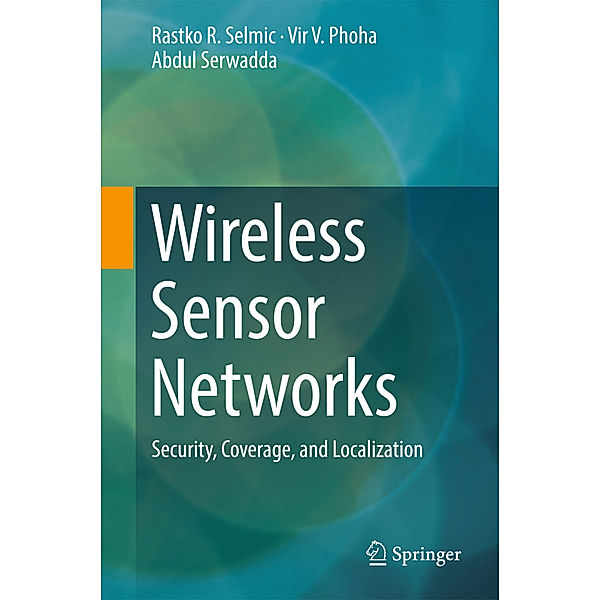 Wireless Sensor Networks, Rastko R. Selmic, Vir V. Phoha, Abdul Serwadda