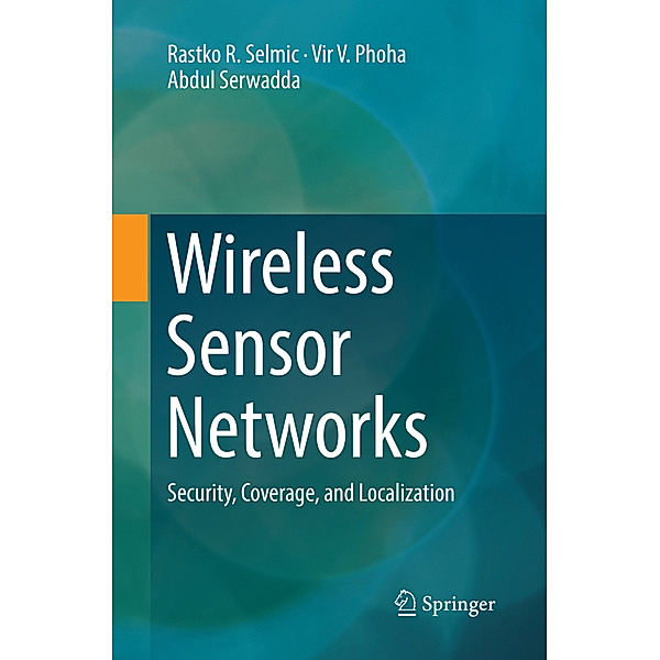 Wireless Sensor Networks, Rastko R. Selmic, Vir V. Phoha, Abdul Serwadda