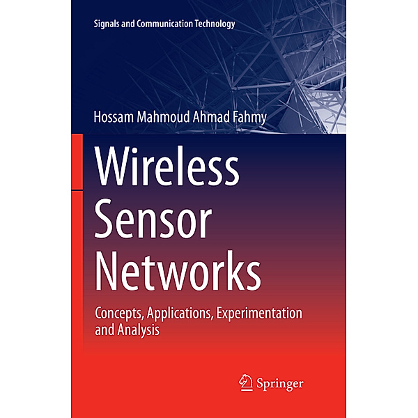 Wireless Sensor Networks, Hossam Mahmoud Ahmad Fahmy