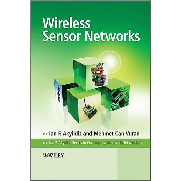 Wireless Sensor Networks / Advanced Texts in Communications and Networking, Ian Akyildiz, Mehmet Can Vuran