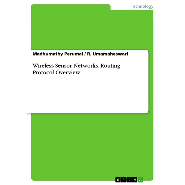 Wireless Sensor Networks. Routing Protocol Overview, Madhumathy Perumal, R. Umamaheswari