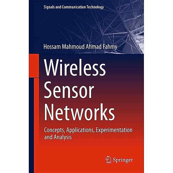 Wireless Sensor Networks / Signals and Communication Technology, Hossam Mahmoud Ahmad Fahmy