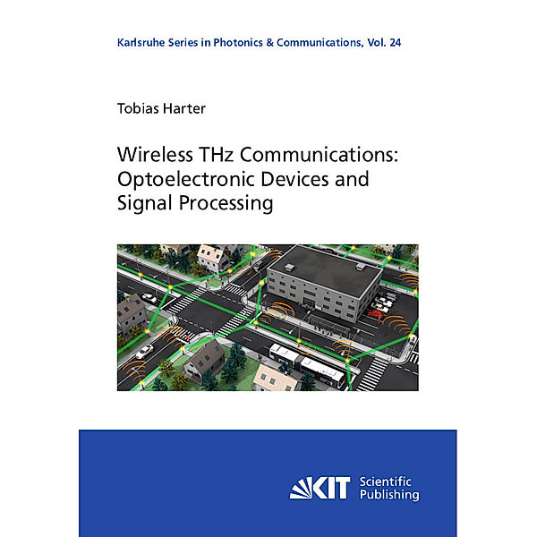 Wireless Terahertz Communications: Optoelectronic Devices and Signal Processing, Tobias Harter