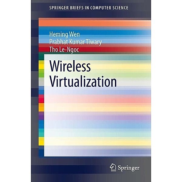 Wireless Virtualization / SpringerBriefs in Computer Science, Heming Wen, Prabhat Kumar Tiwary, Tho Le-Ngoc