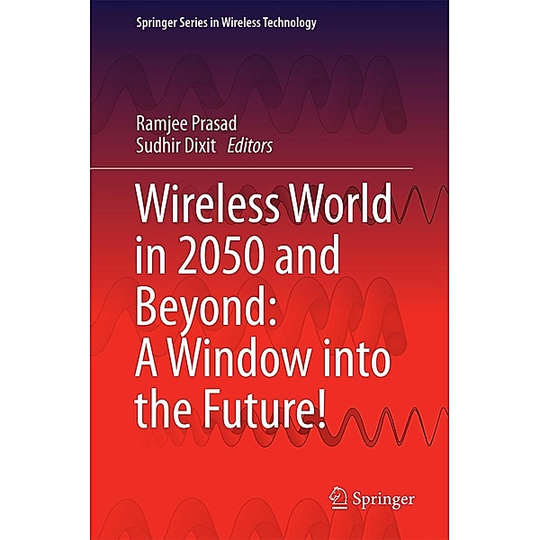 Wireless World in 2050 and Beyond: A Window into the Future! / Springer Series in Wireless Technology