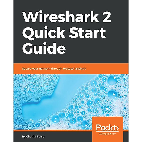 Wireshark 2 Quick Start Guide, Charit Mishra