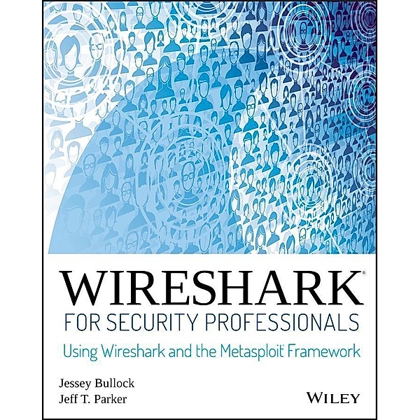 Wireshark for Security Professionals, Jessey Bullock, Jeff T. Parker